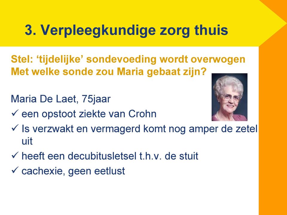 Maria De Laet, 75jaar een opstoot ziekte van Crohn Is verzwakt en