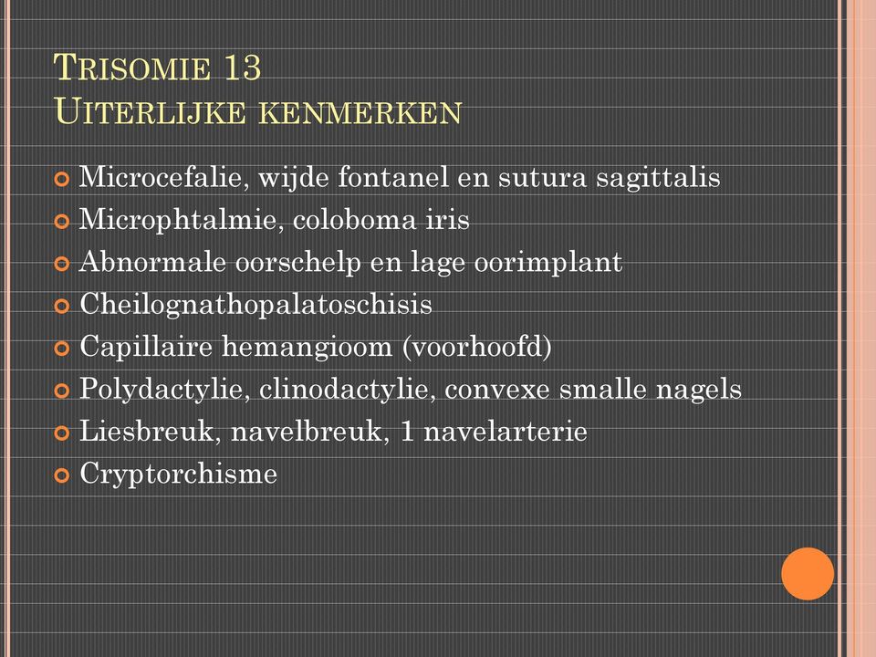 Cheilognathopalatoschisis Capillaire hemangioom (voorhoofd) Polydactylie,