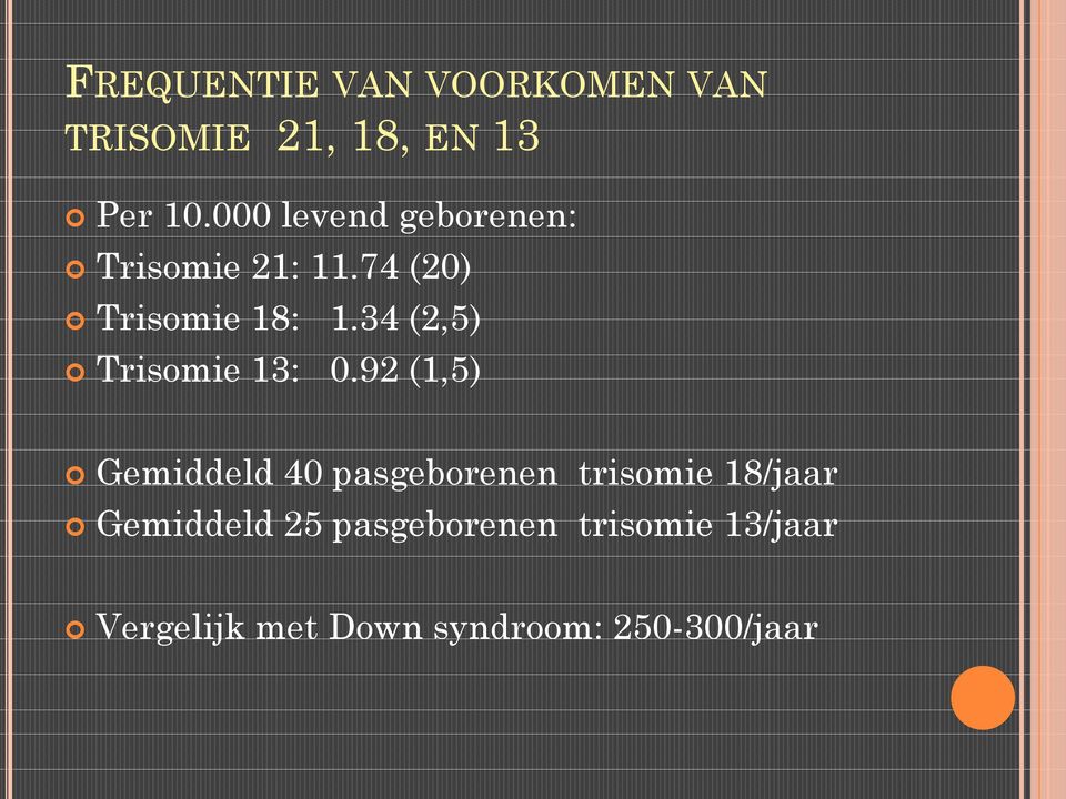 34 (2,5) Trisomie 13: 0.