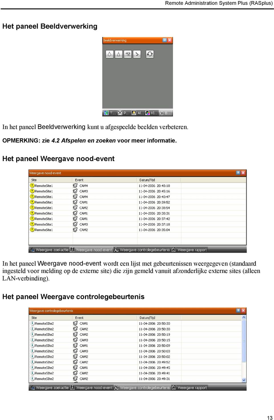 Het paneel Weergave nood-event In het paneel Weergave nood-event wordt een lijst met gebeurtenissen weergegeven