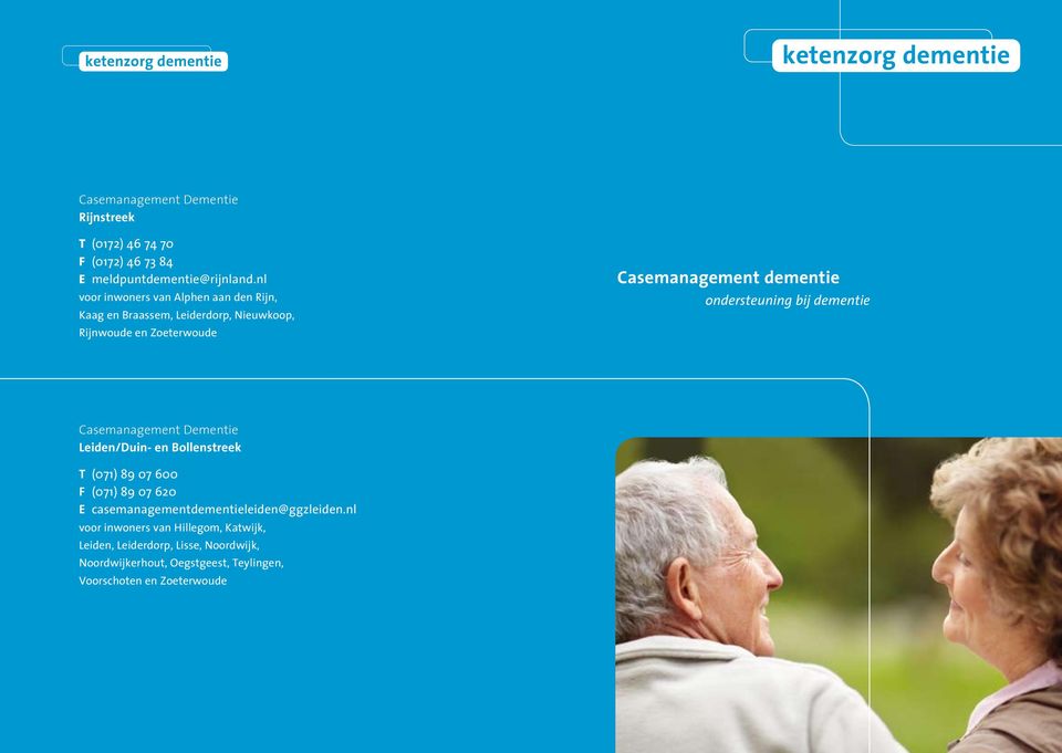 ondersteuning bij dementie Casemanagement Dementie Leiden/Duin- en Bollenstreek T (071) 89 07 600 F (071) 89 07 620 E