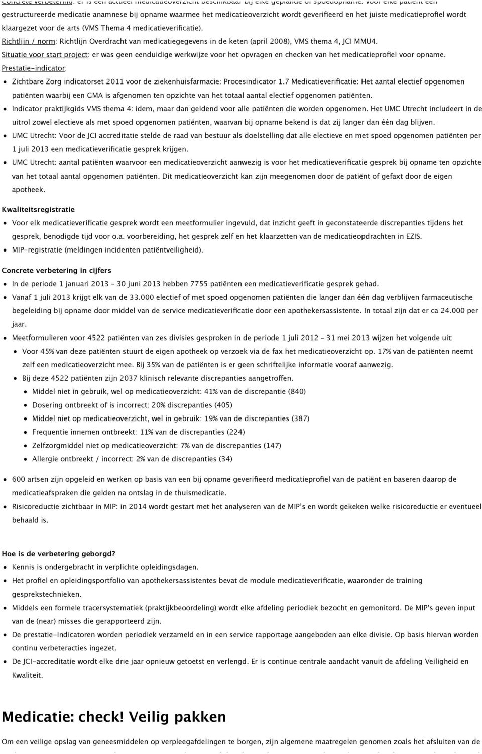 Richtlijn / norm: Richtlijn Overdracht van medicatiegegevens in de keten (april 2008), VMS thema 4, JCI MMU4.