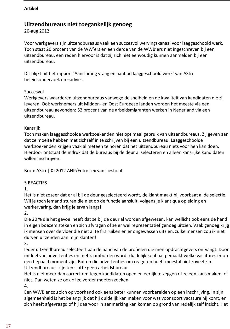 Dit blijkt uit het rapport Aansluiting vraag en aanbod laaggeschoold werk van AStri beleidsonderzoek en advies.