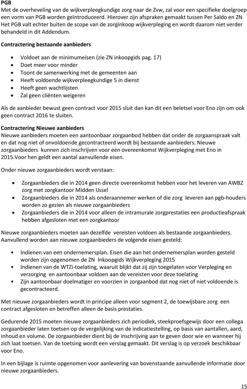 Contractering bestaande aanbieders Voldoet aan de minimumeisen (zie ZN inkoopgids pag.