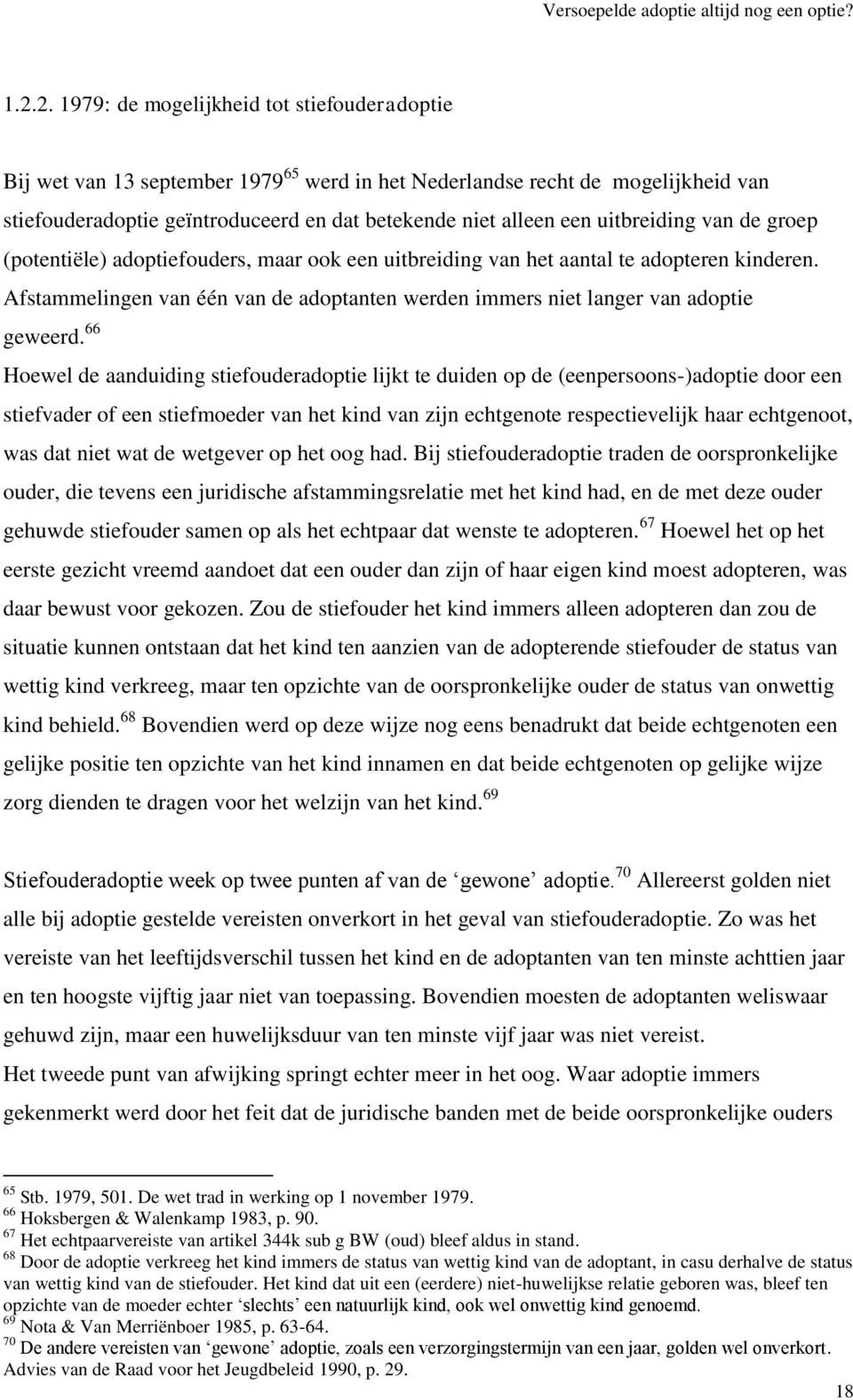 Afstammelingen van één van de adoptanten werden immers niet langer van adoptie geweerd.