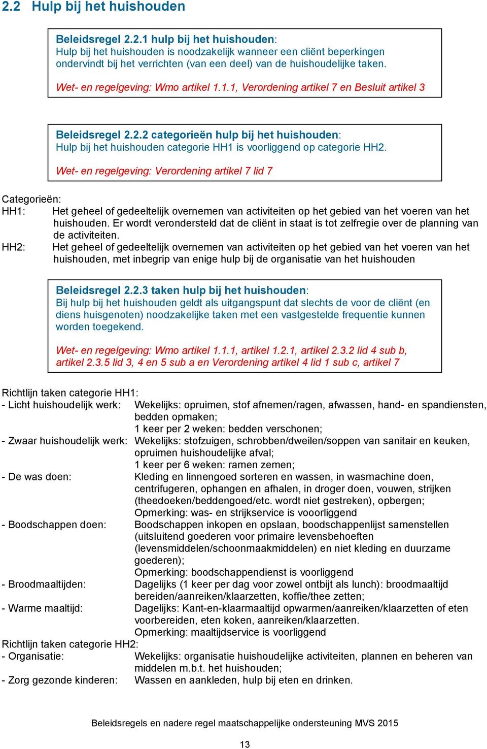 2.2 categorieën hulp bij het huishouden: Hulp bij het huishouden categorie HH1 is voorliggend op categorie HH2.