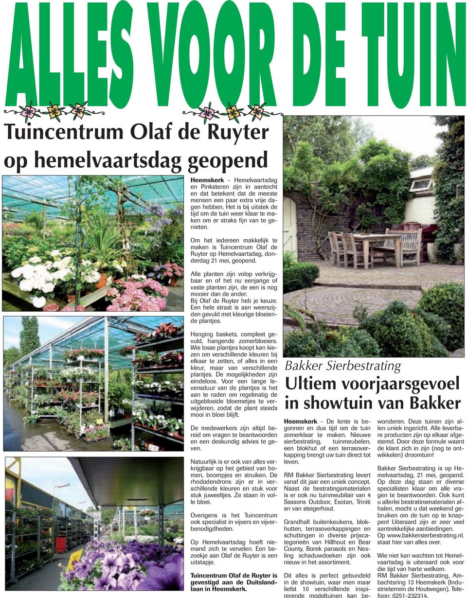 Om het iedereen makkelijk te maken is Tuincentrum Olaf de Ruyter op Hemelvaartsdag, donderdag 21 mei, geopend.