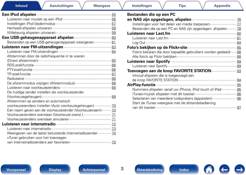 PTY-zoekfunctie 66 TP-zoekfunctie 67 Radiotekst 68 De afstemmodus wijzigen (Afstemmodus) 68 Luisteren naar voorkeuzezenders 68 De huidige zender instellen als voorkeuzezender (Voorkeuzegeheugen) 69