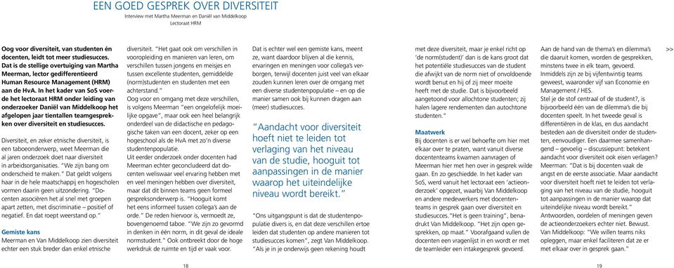 In het kader van SoS voerde het lectoraat HRM onder leiding van onderzoeker Daniël van Middelkoop het afgelopen jaar tientallen teamgesprekken over diversiteit en studiesucces.