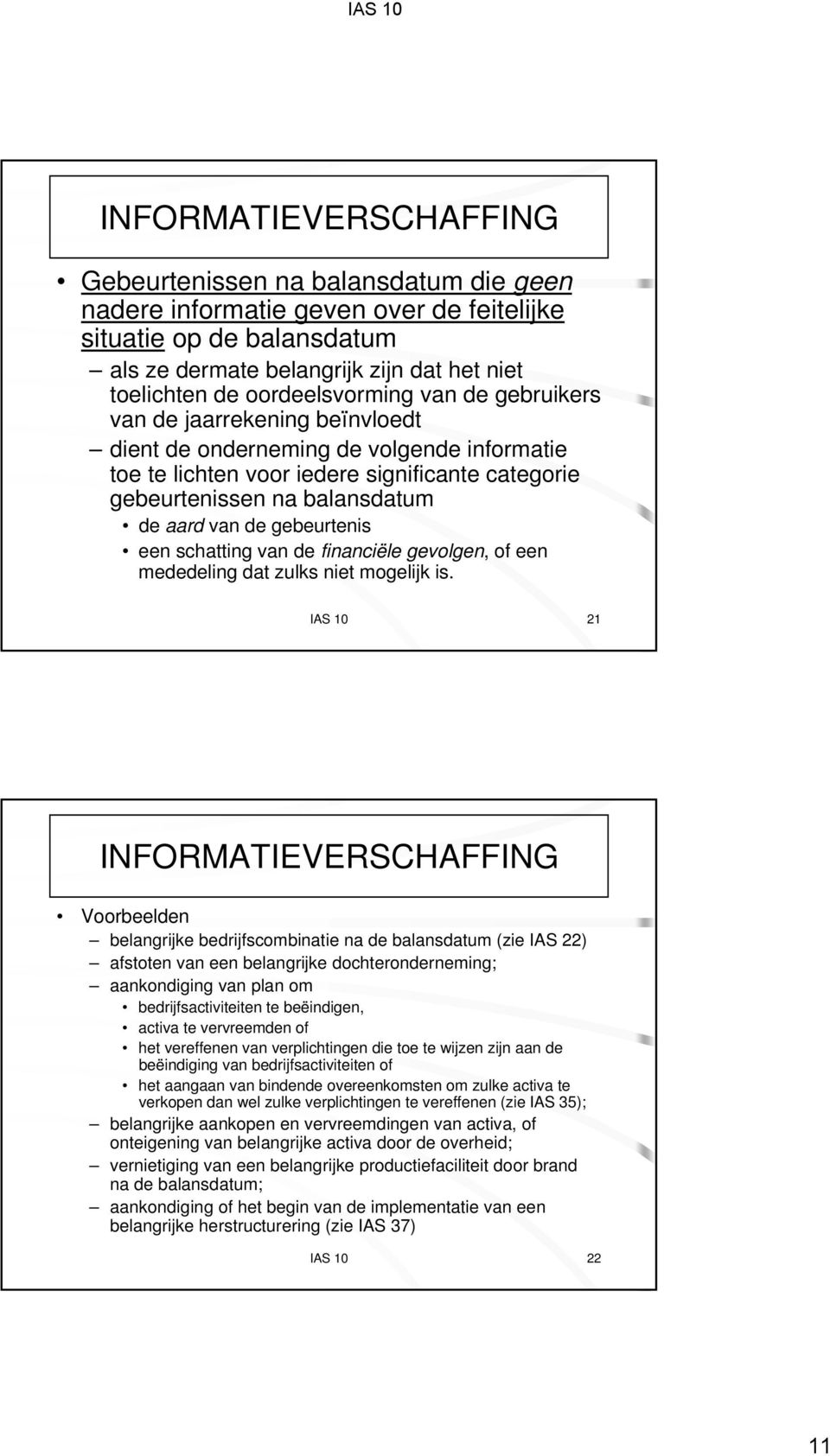 van de gebeurtenis een schatting van de financiële gevolgen, of een mededeling dat zulks niet mogelijk is.