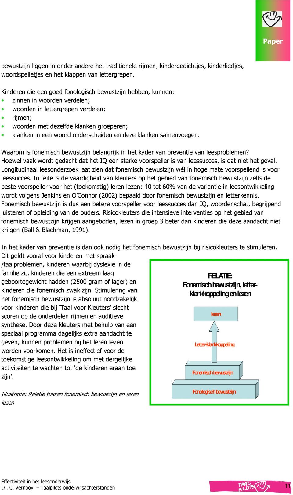 onderscheiden en deze klanken samenvoegen. Waarom is fonemisch bewustzijn belangrijk in het kader van preventie van leesproblemen?