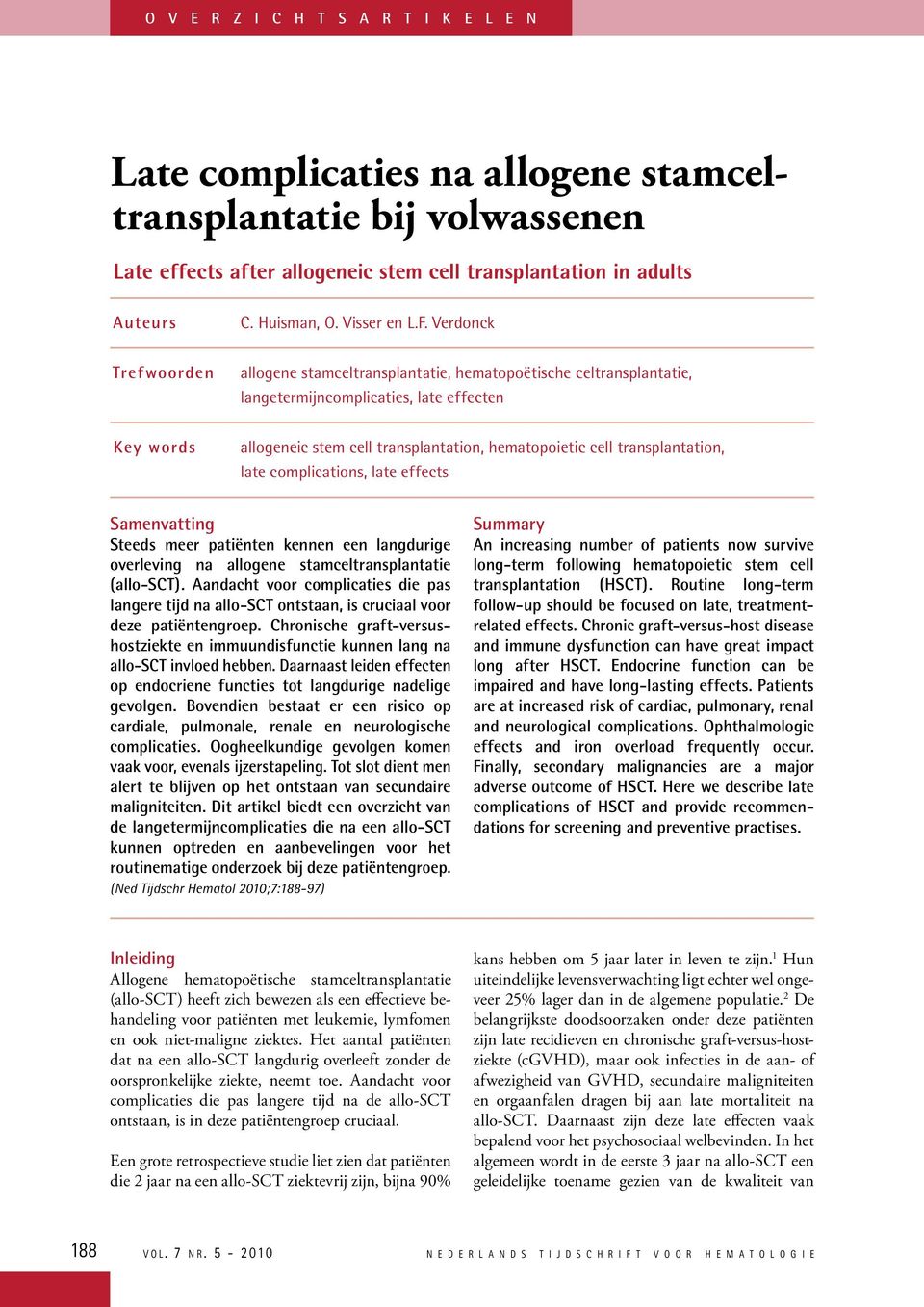 Verdonck Trefwoorden allogene stamceltransplantatie, hematopoëtische celtransplantatie, langetermijncomplicaties, late effecten Key words allogeneic stem cell transplantation, hematopoietic cell