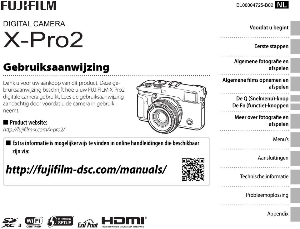 Product website: http://fujifilm-x.com/x-pro2/ Extra informatie is mogelijkerwijs te vinden in online handleidingen die beschikbaar zijn via: http://fujifilm-dsc.