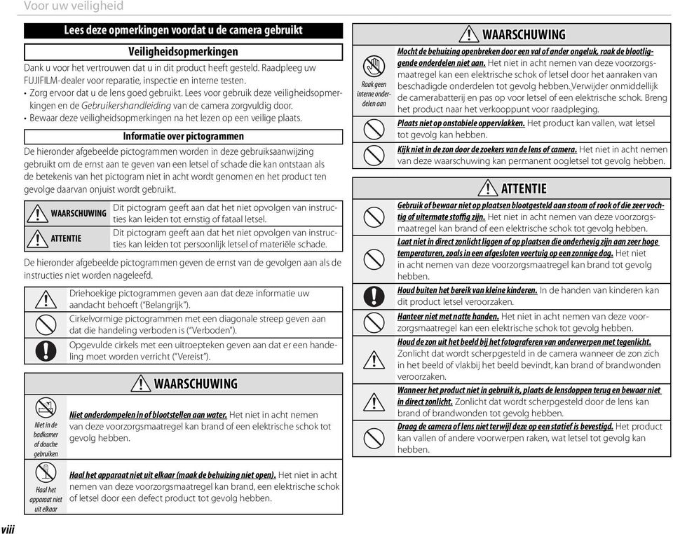 Lees voor gebruik deze veiligheidsopmerkingen en de Gebruikershandleiding van de camera zorgvuldig door. Bewaar deze veiligheidsopmerkingen na het lezen op een veilige plaats.