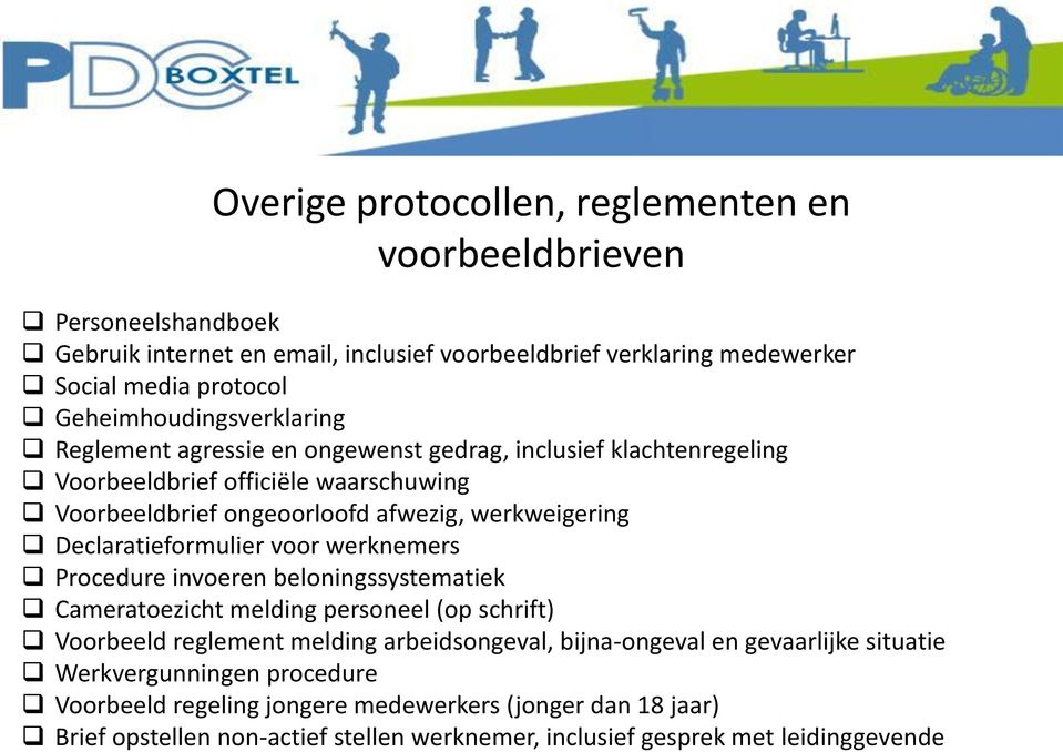 Declaratieformulier voor werknemers Procedure invoeren beloningssystematiek Cameratoezicht melding personeel (op schrift) Voorbeeld reglement melding arbeidsongeval, bijna-ongeval