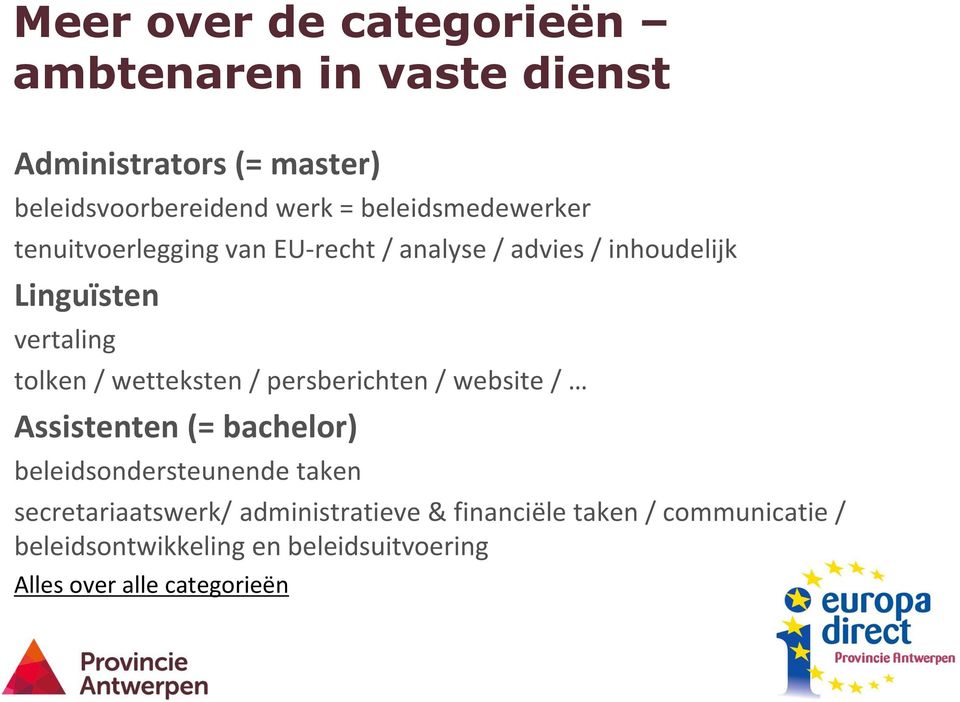 wetteksten / persberichten / website / Assistenten (= bachelor) beleidsondersteunende taken secretariaatswerk/