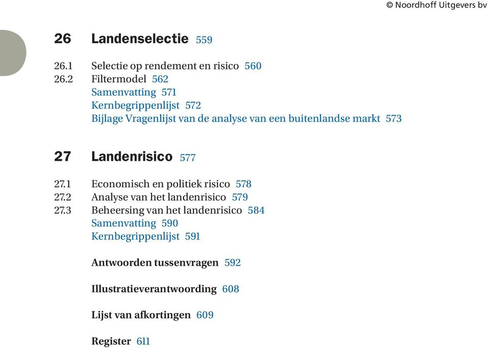 markt 573 27 Landenrisico 577 27. Economisch en politiek risico 578 27.2 Analyse van het landenrisico 579 27.