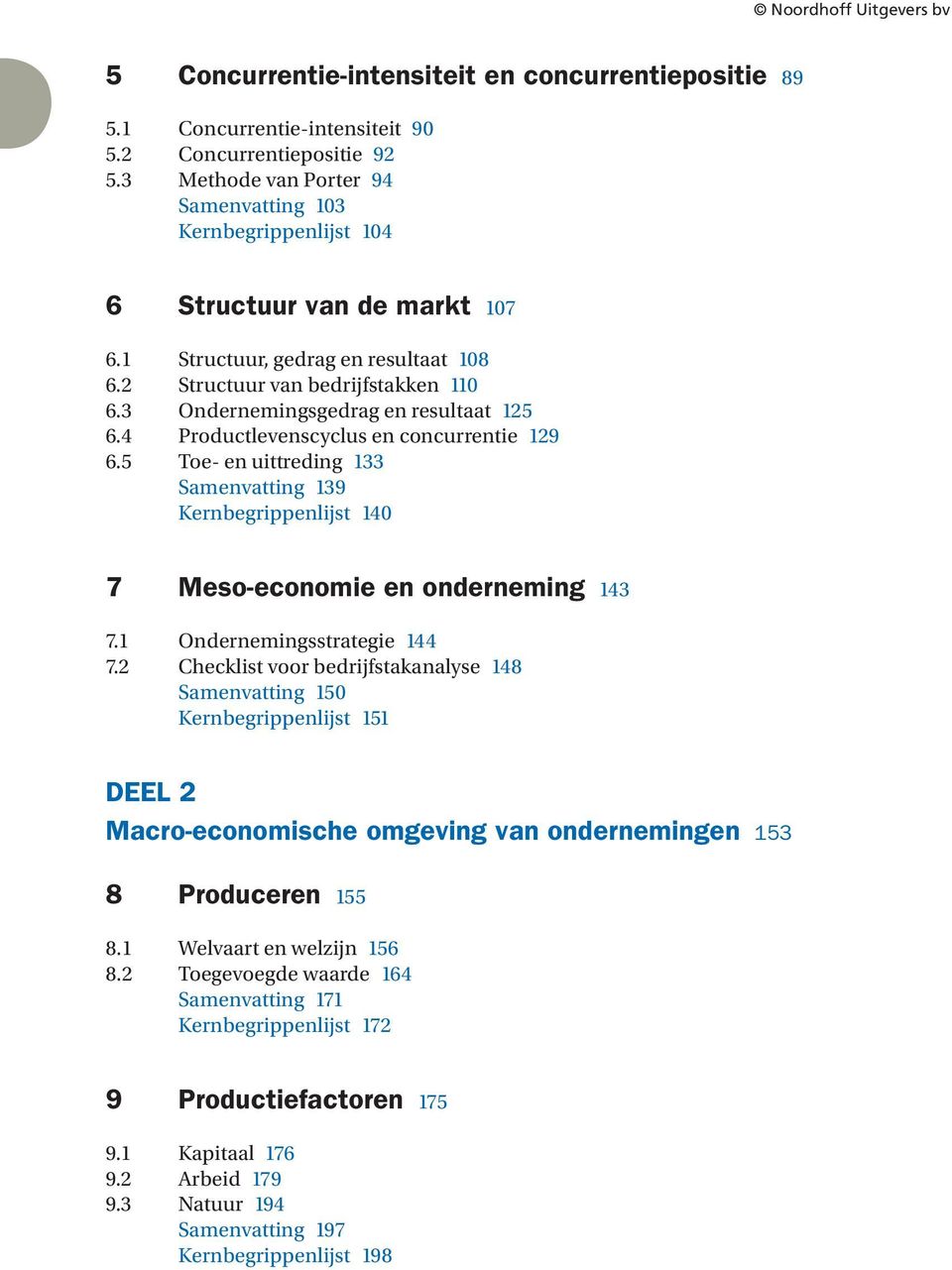 3 Ondernemingsgedrag en resultaat 25 6.4 Productlevenscyclus en concurrentie 29 6.5 Toe- en uittreding 33 Samenvatting 39 Kernbegrippenlijst 40 7 Meso-economie en onderneming 43 7.