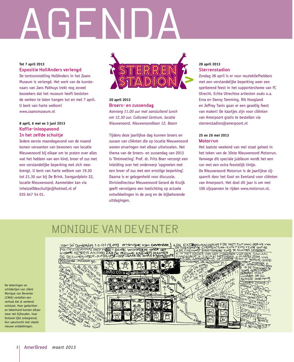 nl 8 april, 6 mi n 3 juni 2013 Koffi-inloopavond In ht zlfd schuitj Idr rst maandagavond van d maand komn vrwantn van bwonrs van locati Niuwnoord bij lkaar om t pratn ovr alls wat ht hbbn van n kind,