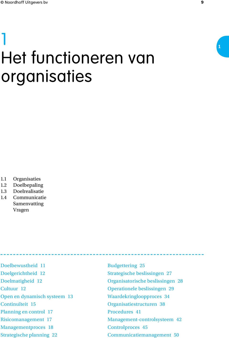 Planning en control 7 Risicomanagement 7 Managementproces 8 Strategische planning 22 Budgettering 25 Strategische beslissingen 27