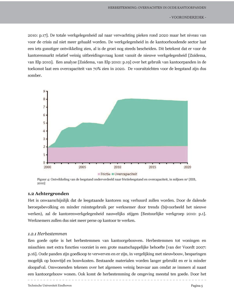 De werkgelegenheid in de kantoorhoudende sector laat een iets gunstiger ontwikkeling zien, al is de groei nog steeds bescheiden.