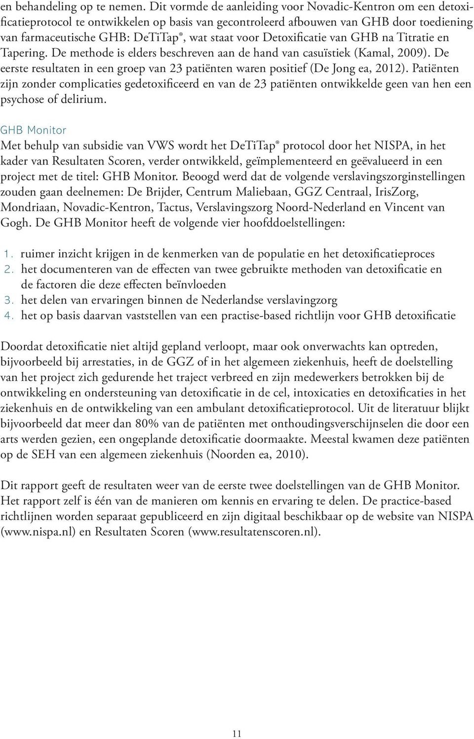 Detoxificatie van GHB na Titratie en Tapering. De methode is elders beschreven aan de hand van casuïstiek (Kamal, 2009).