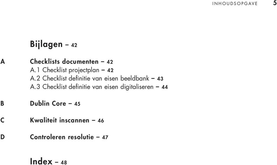 2 Checklist definitie van eisen beeldbank 43 A.