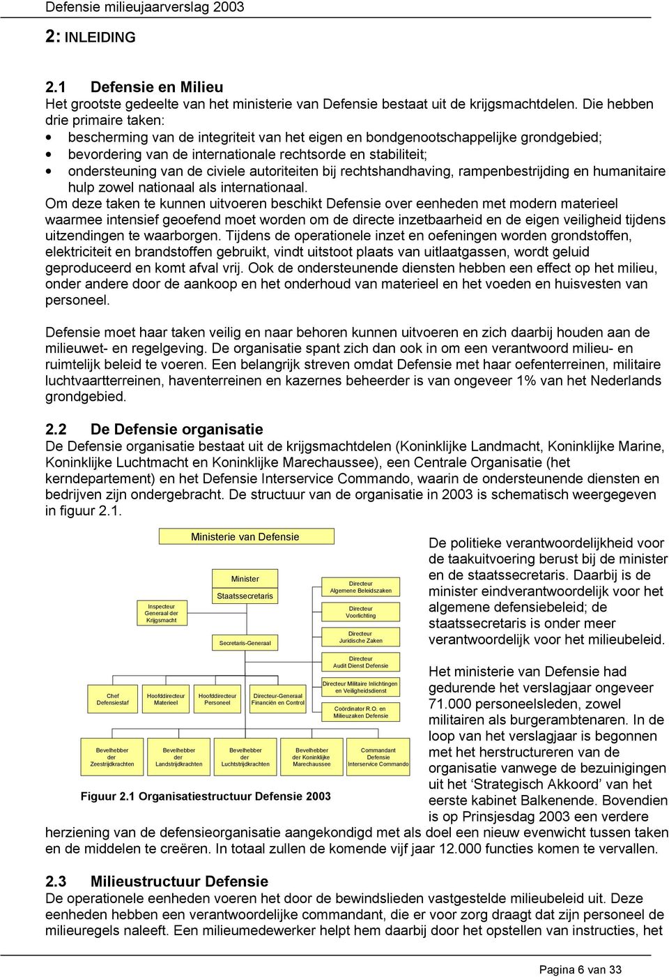 civiele autoriteiten bij rechtshandhaving, rampenbestrijding en humanitaire hulp zowel nationaal als internationaal.