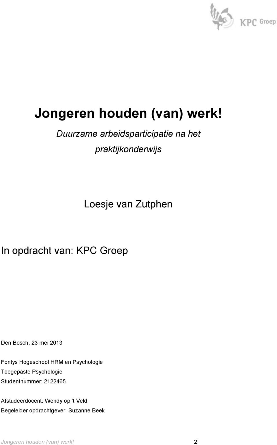 opdracht van: KPC Groep Den Bosch, 23 mei 2013 Fontys Hogeschool HRM en Psychologie