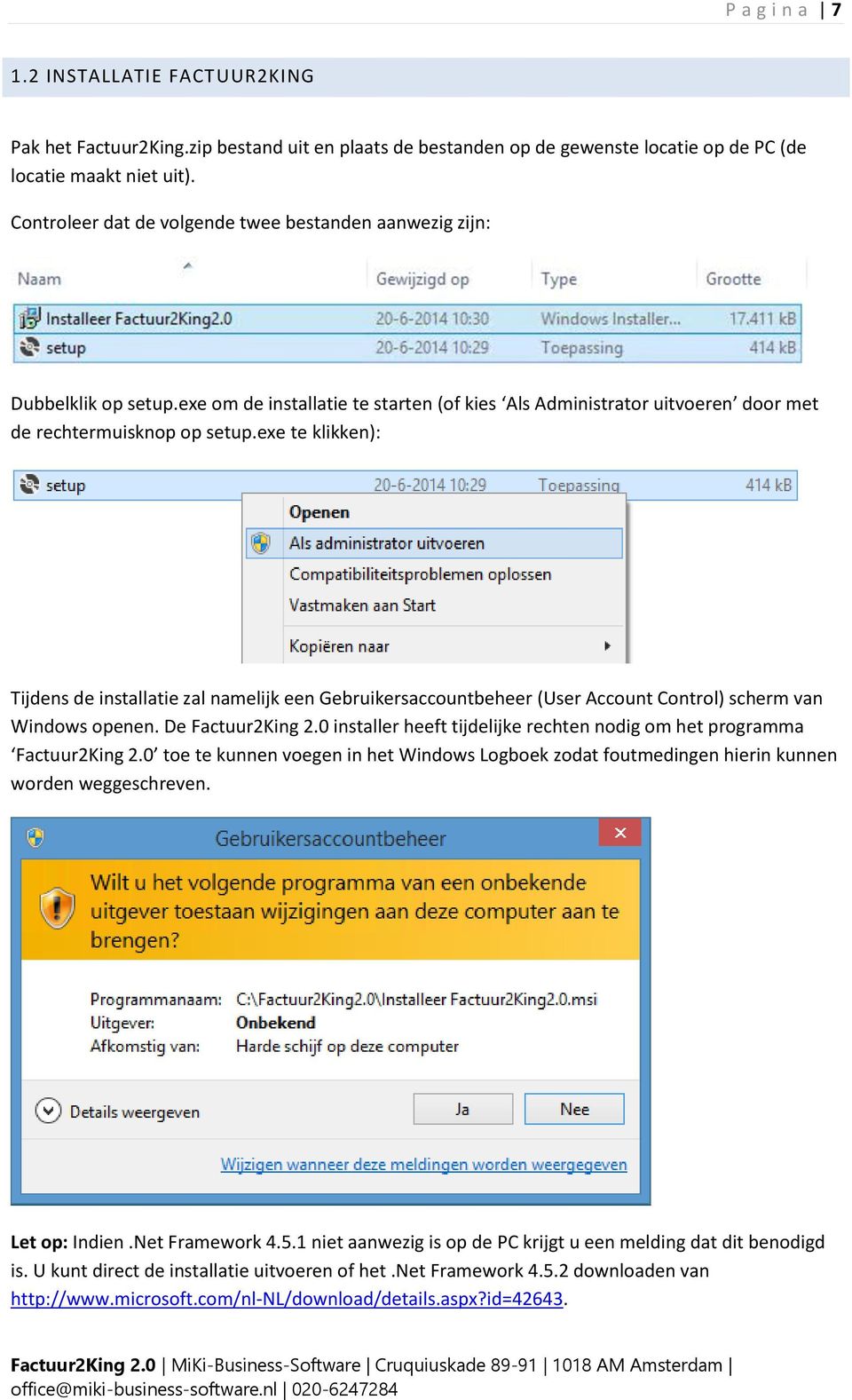 exe te klikken): Tijdens de installatie zal namelijk een Gebruikersaccountbeheer (User Account Control) scherm van Windows openen. De Factuur2King 2.