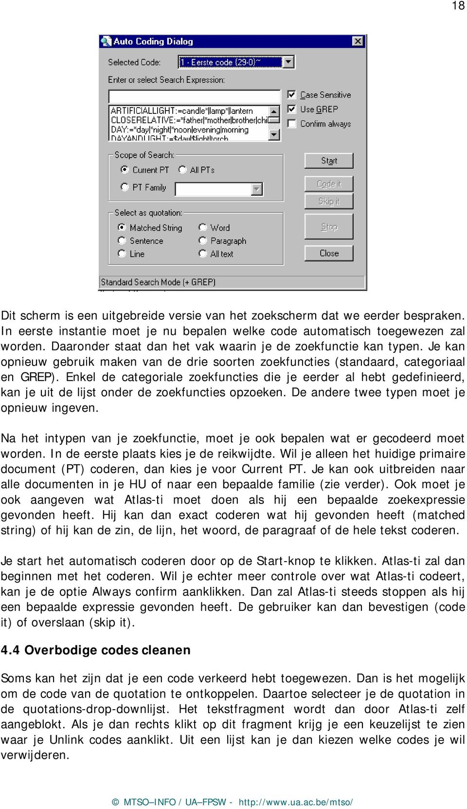 Enkel de categoriale zoekfuncties die je eerder al hebt gedefinieerd, kan je uit de lijst onder de zoekfuncties opzoeken. De andere twee typen moet je opnieuw ingeven.