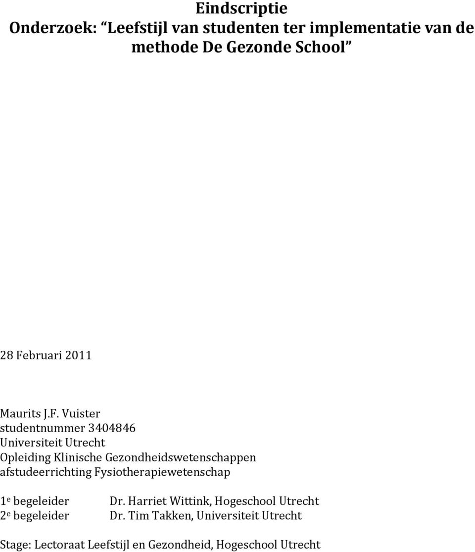 Gezondheidswetenschappen afstudeerrichting Fysiotherapiewetenschap 1 e begeleider Dr.