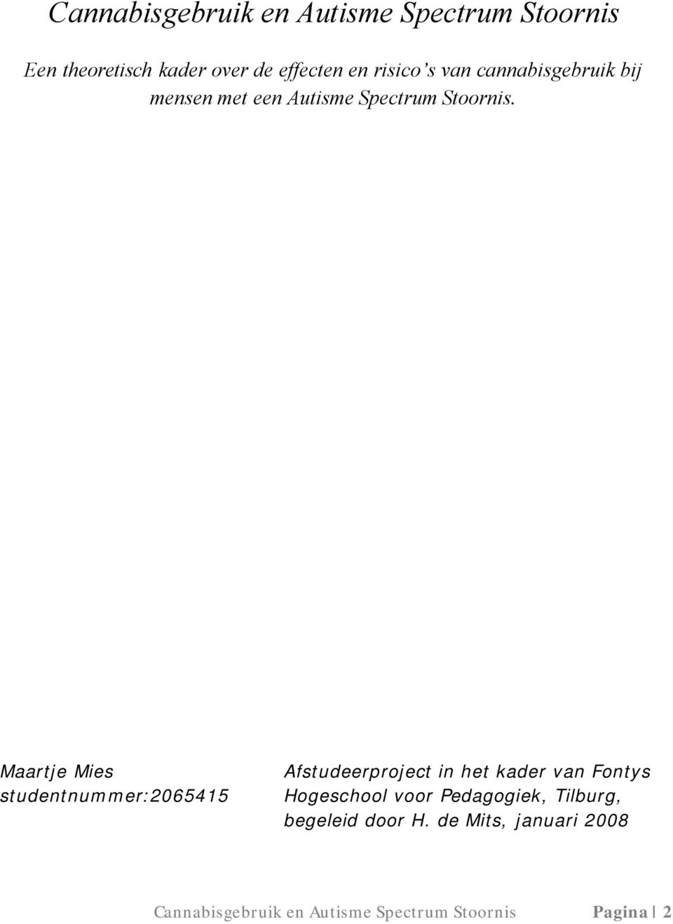 Maartje Mies studentnummer:265415 Afstudeerproject in het kader van Fontys Hogeschool voor