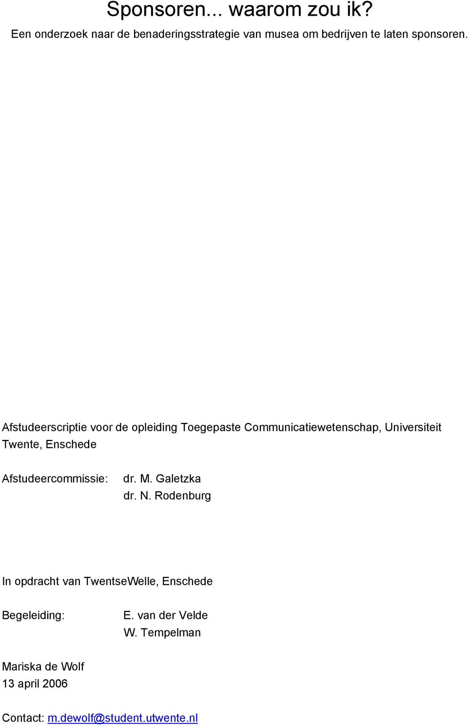 Afstudeerscriptie voor de opleiding Toegepaste Communicatiewetenschap, Universiteit Twente, Enschede