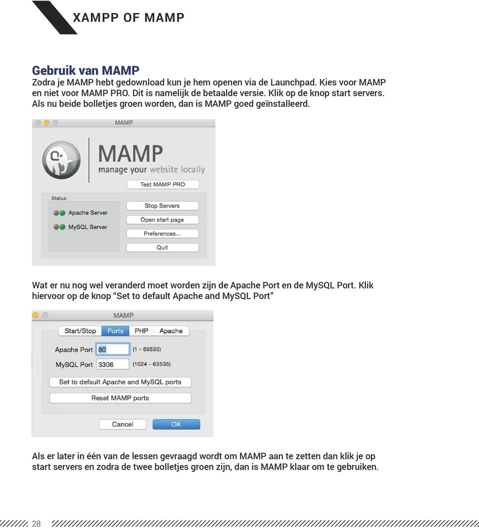 Wat er nu nog wel veranderd moet worden zijn de Apache Port en de MySQL Port.