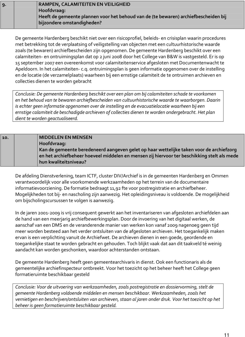 waarde zoals (te bewaren) archiefbescheiden zijn opgenomen. De gemeente Hardenberg beschikt over een calamiteiten- en ontruimingsplan dat op 2 juni 2008 door het College van B&W is vastgesteld.