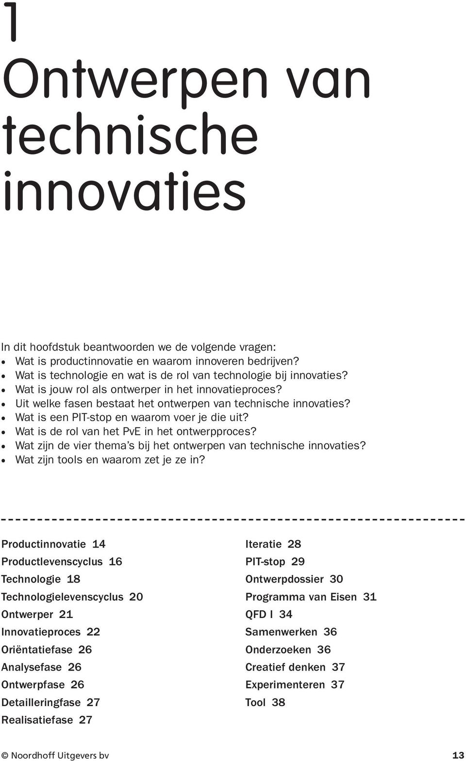 Wat is een PIT-stop en waarom voer je die uit? Wat is de rol van het PvE in het ontwerpproces? Wat zijn de vier thema s bij het ontwerpen van technische innovaties?