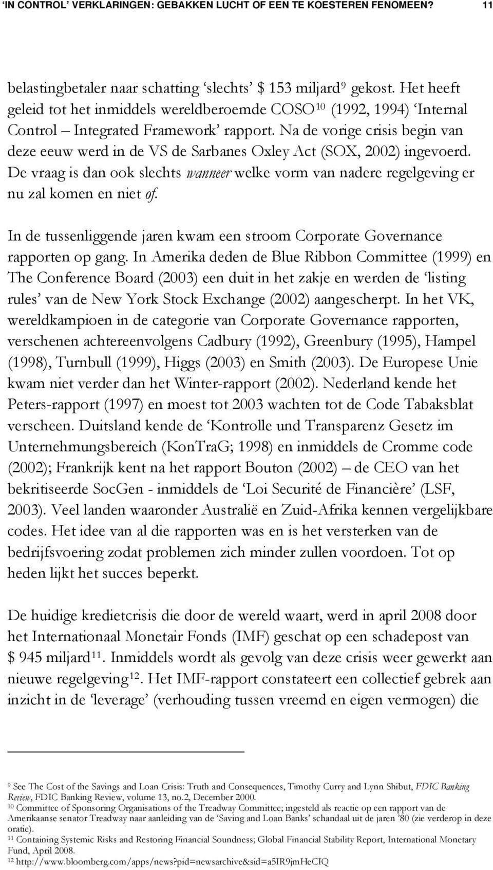 In de tussenliggende jaren kwam een stroom Corporate Governance rapporten op gang.