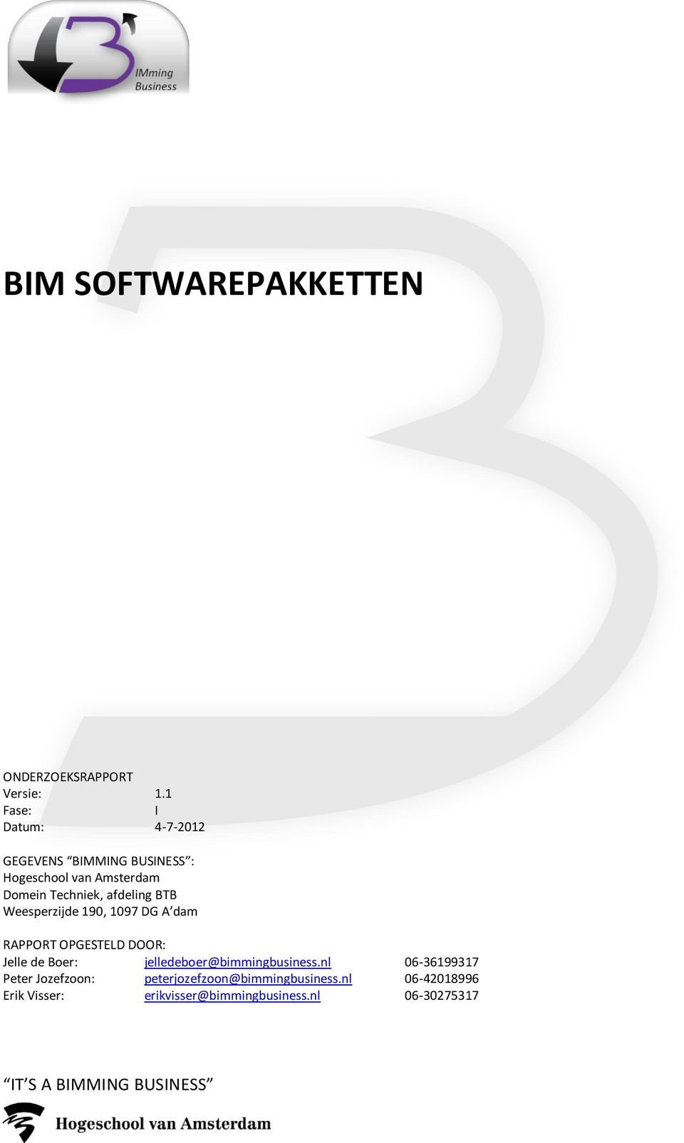 afdeling BTB Weesperzijde 190, 1097 DG A dam RAPPORT OPGESTELD DOOR: Jelle de Boer: