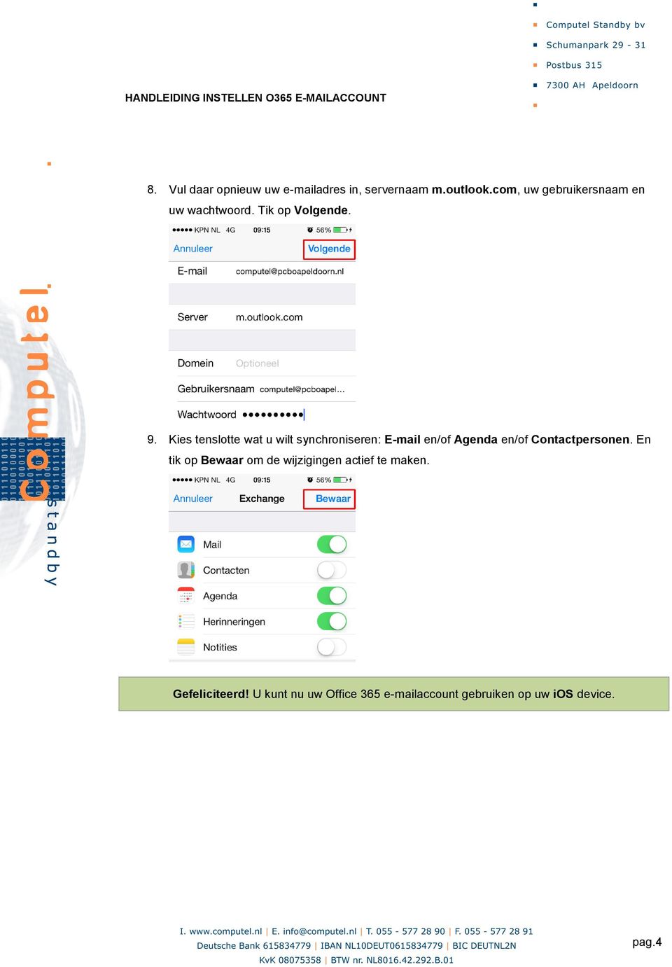 Kies tenslotte wat u wilt synchroniseren: E-mail en/of Agenda en/of Contactpersonen.