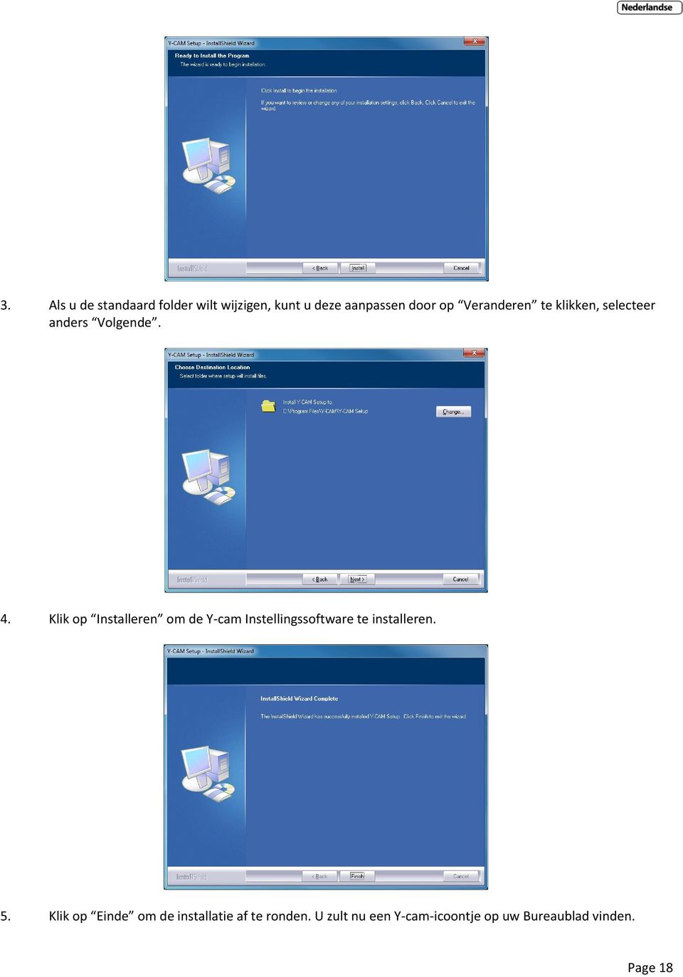 Klik op Installeren om de Y-cam Instellingssoftware te installeren. 5.