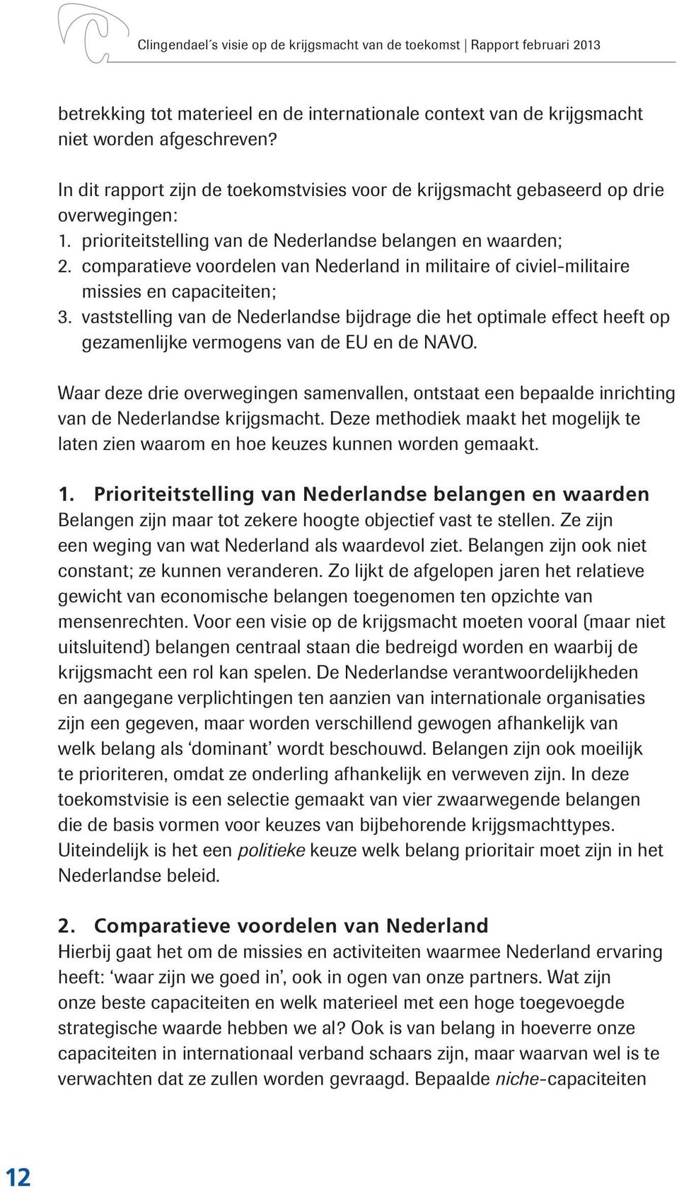vaststelling van de Nederlandse bijdrage die het optimale effect heeft op gezamenlijke vermogens van de EU en de NAVO.