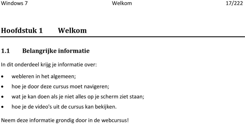 algemeen; hoe je door deze cursus moet navigeren; wat je kan doen als je niet alles