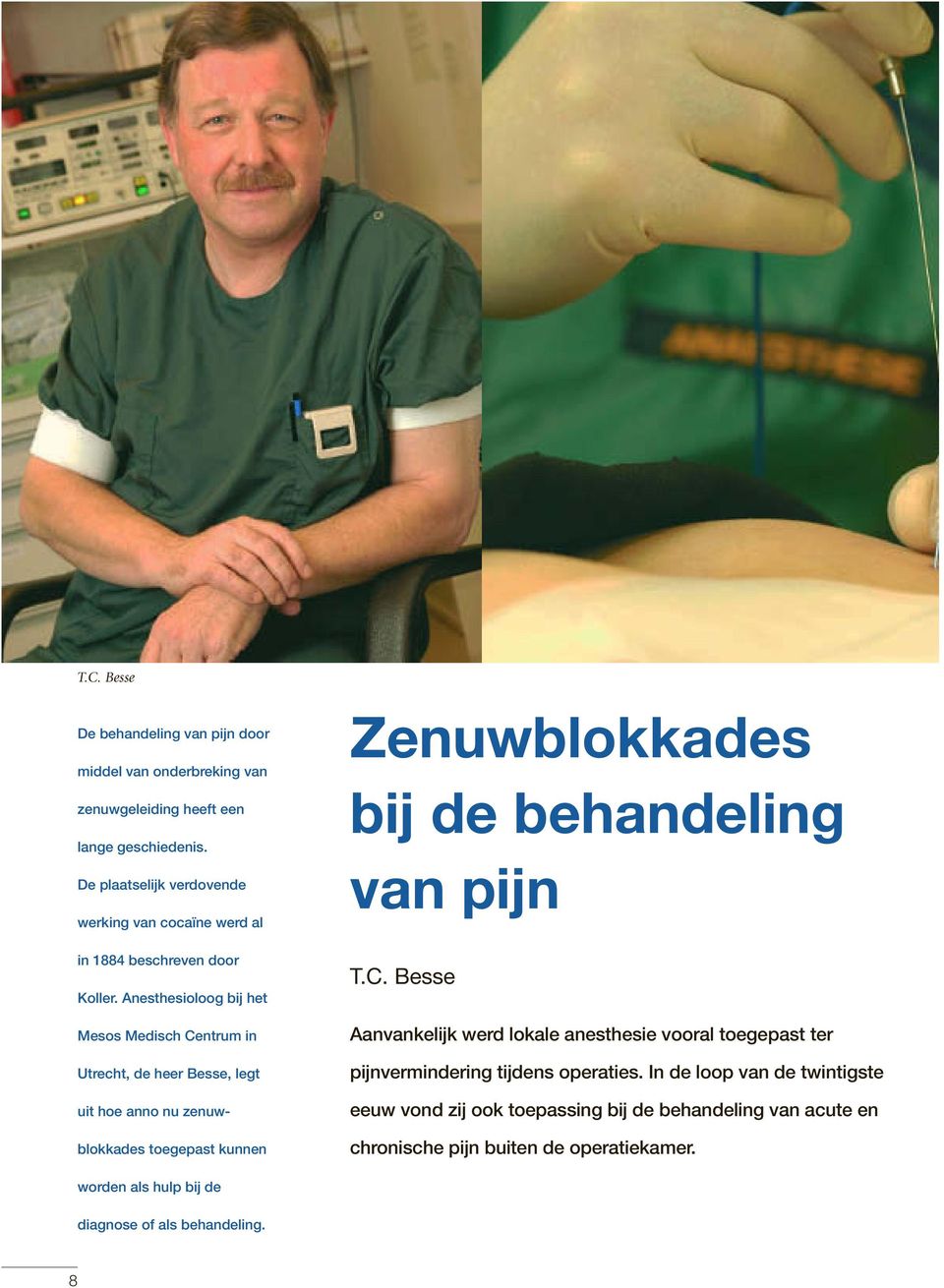 Anesthesioloog bij het Mesos Medisch Centrum in Utrecht, de heer Besse, legt uit hoe anno nu zenuwblokkades toegepast kunnen Zenuwblokkades bij de behandeling van