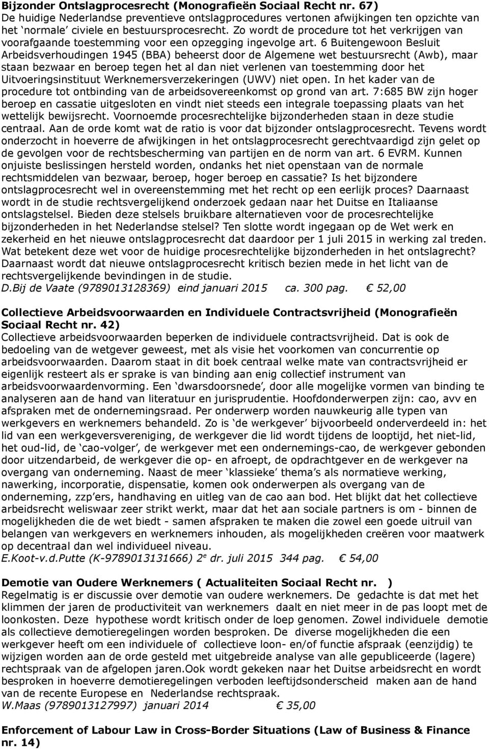 6 Buitengewoon Besluit Arbeidsverhoudingen 1945 (BBA) beheerst door de Algemene wet bestuursrecht (Awb), maar staan bezwaar en beroep tegen het al dan niet verlenen van toestemming door het