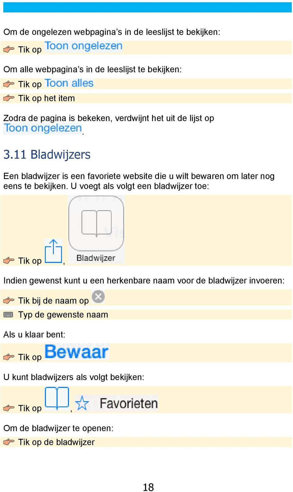 11 Bladwijzers Een bladwijzer is een favoriete website die u wilt bewaren om later nog eens te bekijken.