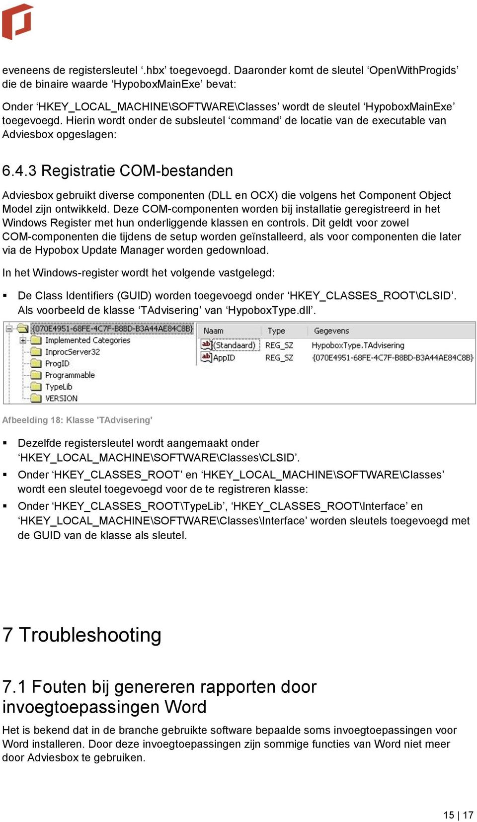 Hierin wordt onder de subsleutel command de locatie van de executable van Adviesbox opgeslagen: 6.4.