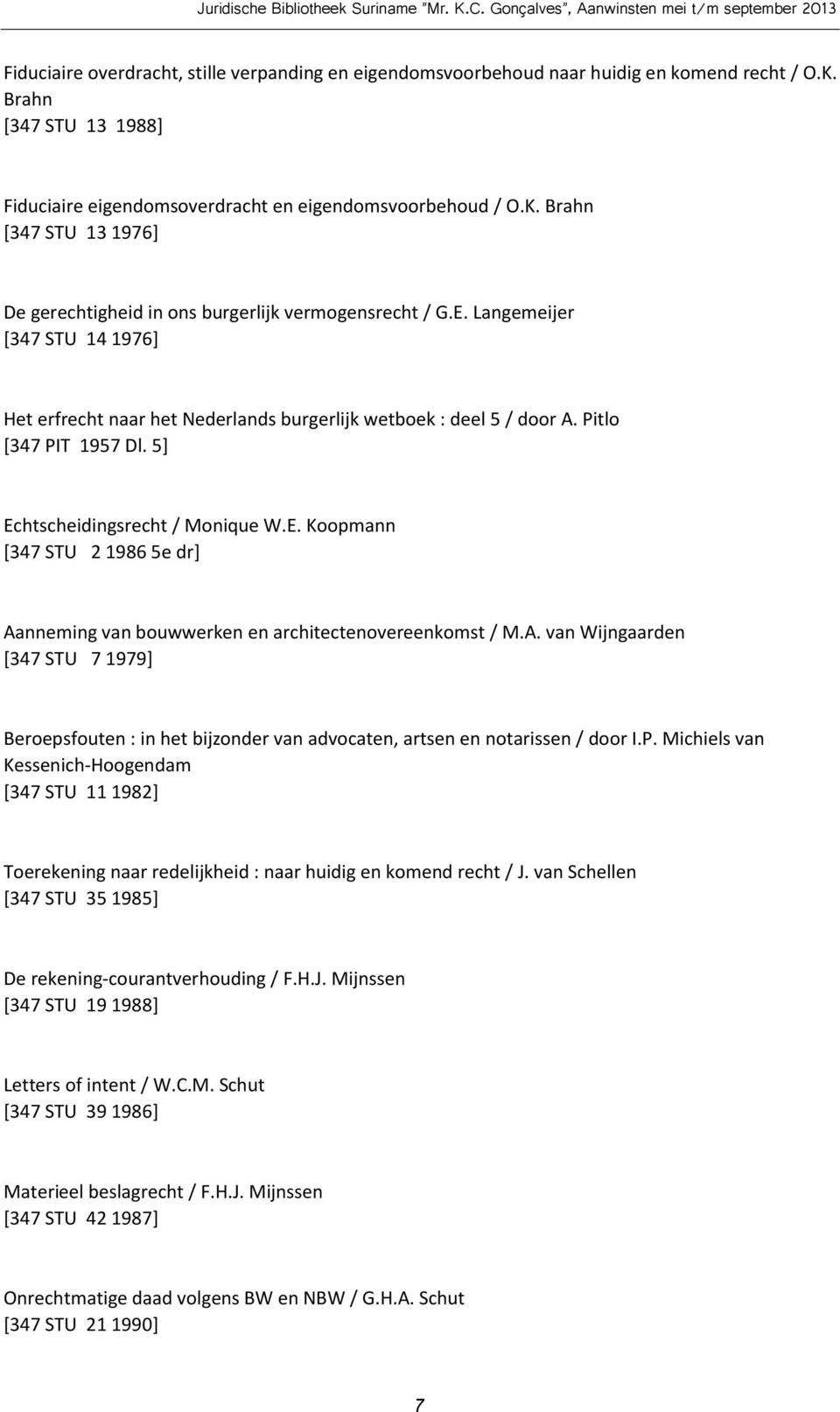A. van Wijngaarden [347 STU 7 1979] Beroepsfouten : in het bijzonder van advocaten, artsen en notarissen / door I.P.