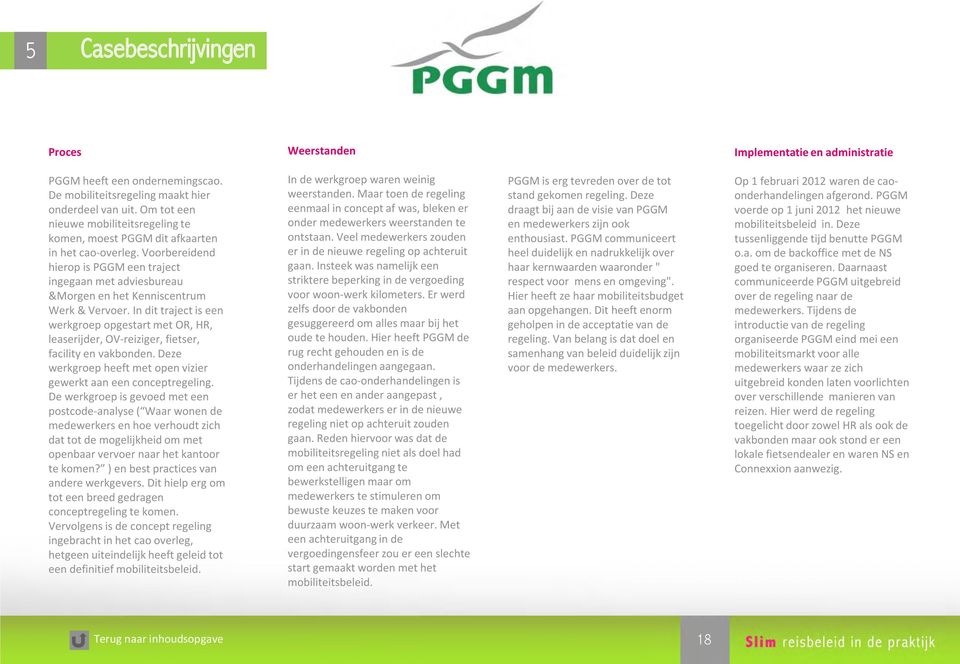 Voorbereidend hierop is PGGM een traject ingegaan met adviesbureau &Morgen en het Kenniscentrum Werk & Vervoer.