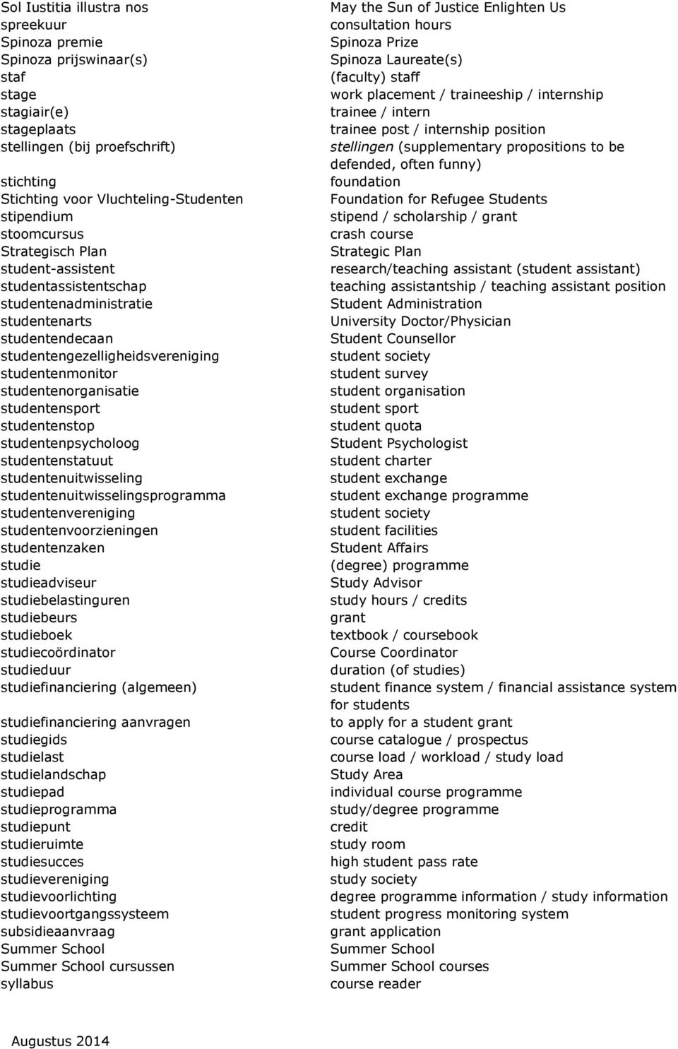 studentensport studentenstop studentenpsycholoog studentenstatuut studentenuitwisseling studentenuitwisselingsprogramma studentenvereniging studentenvoorzieningen studentenzaken studie studieadviseur